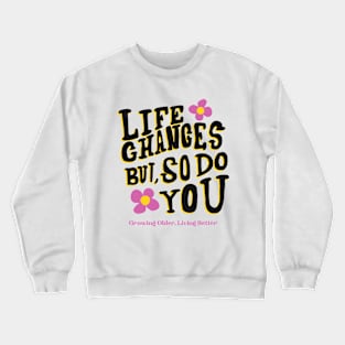 Growing Older, Living Better Inspirational Crewneck Sweatshirt